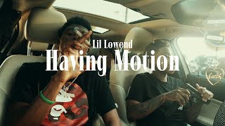 Lil Lowend  Having Motion Official Music Video [upl. by Kenti]