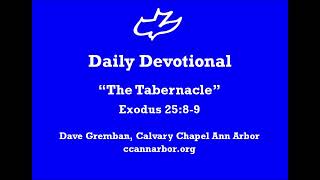 Devotional  Exod 2589  quotThe Tabernaclequot [upl. by Idnal]