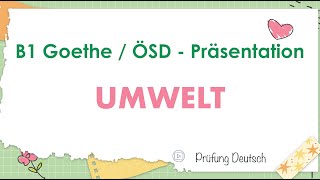 UMWELTSCHUTZ  B1 Präsentation Sprechen Teil 2  GoetheÖSD Zertifikat Umwelt Umweltverschmutzung [upl. by Delcina]