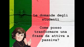 Le domande degli studenti Come posso trasformare una frase da attiva a passiva [upl. by Kudva]