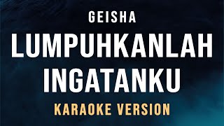 Lumpuhkan Ingatanku  Geisha Karaoke [upl. by Anaderol]