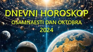 DNEVNI HOROSKOP OSAMNAESTI DAN OKTOBRA 2024 [upl. by Llemart]