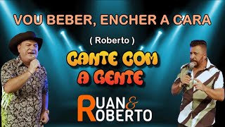 Karaokê Original  Ruan e Roberto  Vou Beber Encher a Cara [upl. by Peppie818]