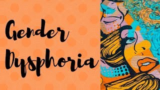 Gender dysphoria definition diagnosis treatment and challenges [upl. by Yelsew395]