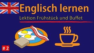 Englisch lernen für Anfänger  Frühstück und Buffet Teil 2  DeutschEnglisch Vokabeln A1A2 🇬🇧 ✔️ [upl. by Ulund]