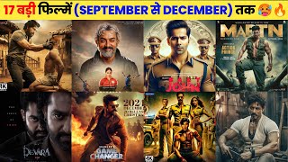 17 Upcoming Biggest Movies Releasing September To December 2024 Hindi Upcoming Bollywood amp South [upl. by Akilam]