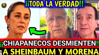 quotCHIAPANECOS Desmienten a SHEINBAUM y Morenaquot Toda la VERDAD [upl. by Aidan]