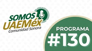 Somos UAEMéx Comunidad Sonora  Programa 130 [upl. by Scheider]