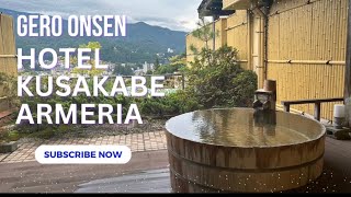 Gero Onsen  Hot Spring  Hotel Kusakabe Armeria  Gifu City Japan Part 1 [upl. by Eelrahs]