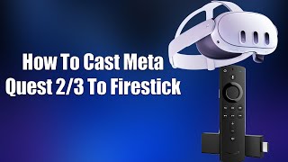 How To Cast Meta Quest 23 To Firestick [upl. by Akirret547]