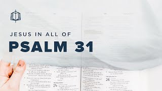 Psalm 31  Into Your Hands I Commit My Spirit  Bible Study [upl. by Selle]