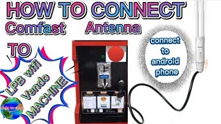 How to connect comfast antenna to LPB piso WiFi VENDO machine and test it to android phones [upl. by Jeni]