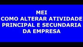 MEI  Como Alterar a Atividade Principal e Secundária da Empresa [upl. by Nnylyahs101]