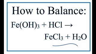 How to Balance FeOH3  HCl  FeCl3  H2O [upl. by Anelle]