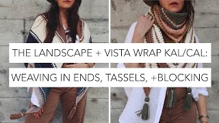 The Landscape and Vista Wrap KALCAL weaving in ends tassels and blocking [upl. by Ennairrek]