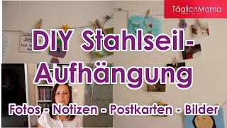 Deko Tipp  DIY StahlseilAufhängung für Fotos Bilder Notizen  TäglichMama Deutsch [upl. by Alleynad482]