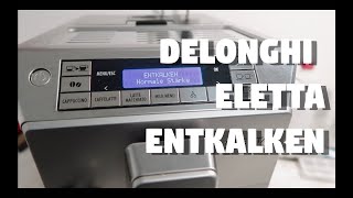 Delonghi Eletta Cappuccino Top  Entkalken [upl. by Chud]