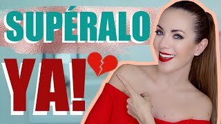 CÓMO OLVIDAR A TU EX SUPÉRALO YA [upl. by Caitlin144]