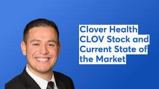 Clover Health CLOV Stock and Current State of the Market [upl. by Ltihcox763]