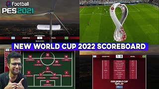 PES 2021  NEW WORLD CUP 2022 SCOREBOARD UPDATE [upl. by Lorens958]