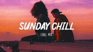 Sunday Chill Feeling  Chill Vibes  Chill out music mix playlist [upl. by Haziza]