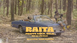 Frappe Ash  RAITA ft Calm I Official Music Video I Prod By Sez On The Beat [upl. by Elicec]