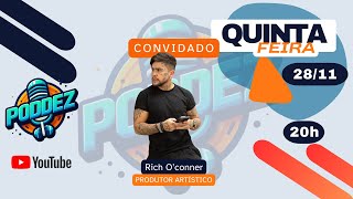 POD DEZ  EP 44 RICH OCONNER  PRODUTOR ARTÍSTICO [upl. by Nhaj868]