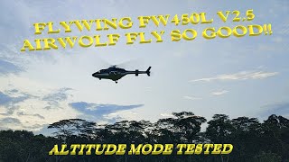 FLYWING FW450L V25 AIRWOLF ALTITUDE MODE TESTED [upl. by Enrol811]