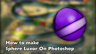 Photoshop Version  How to make sphere for modding luxor 1AR2 [upl. by Idyak542]