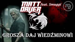 Matt Daver feat Smuggi  Grosza Daj Wiedźminowi EDMHouse Cover polish version [upl. by Leavelle]