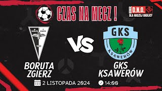 Boruta Zgierz 40 GKS Ksawerów  02112024  Transmisja z meczu [upl. by Zischke]