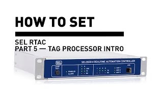 SEL RTAC — Tag Processor Intro 5 of 9 [upl. by Lavelle777]