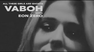 Vaboh  All These Girls Are Ghosts with Eon Zero Official Music Lyric Video [upl. by Yspyg]