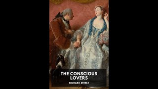 The Conscious Lovers by Richard Steele  Audiobook [upl. by Olshausen849]