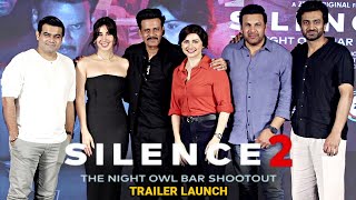 UNCUT Silence 2 Trailer Launch Manoj Bajpayee Prachi Desai Parul Gulati Vaqar Shaikh Sahil Vaid [upl. by Billie976]