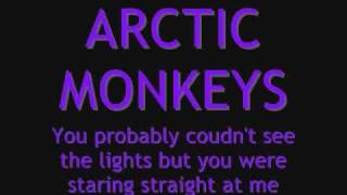 LYRICS Arctic Monkeys  You Probably Couldnt See for the Lights But You Were Staring Staight At Me [upl. by Rehm781]