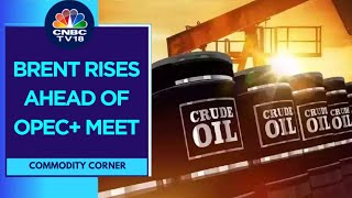 Crude Oil Prices Hold Gains Ahead Of OPEC Meeting Today  CNBC TV18 [upl. by Silvie]