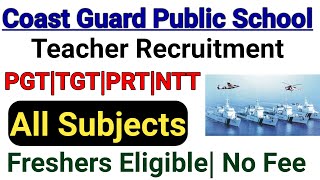 COAST GUARD SCHOOL TEACHERS VACANCY 2024 I ALL SUBJECTS NTT PRT TGT PGT NON TEACHING POSTS I NO FEE [upl. by Arin]