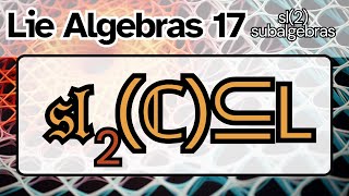 Natural sl2 subalgebras in any Lie algebra  Lie algebras 17 [upl. by Mraz]