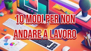 10 MODI PER NON LAVORARE [upl. by Rasia]