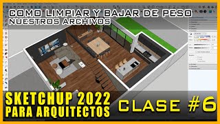 SKETCHUP 2022  LIMPIAR Y BAJAR DE PESO A MIS ARCHIVOS 🔥  ARQUITECTOS Y RENDERISTAS [upl. by Silera134]