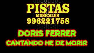 PISTA KARAOKE  DORIS FERRER  CANTADO HE DE MORIR  996221758 [upl. by Edita]