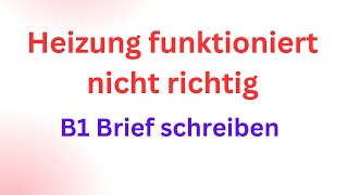 Heizung funktioniert nicht richtig B1 Brief schreiben  briefschreiben germanlevelb1  deutsch [upl. by Nirik573]