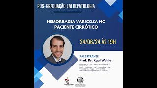 AULA HEMORRAGIA VARICOSA NO PACIENTE CIRRÓTICO  Prof Dr Raul Wahle [upl. by Reede]