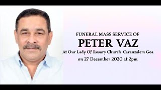 FUNERAL MASS CEREMONY OF PETER VAZ  OUR LADY OF ROSARY CHURCH  CARANZALEM  LIVE  GOA [upl. by Oilasor]