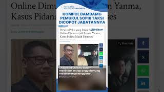 Kompol Bambang Perwira Polisi Tonjok Sopir Taksi Dicopot dari Jabatannya Kini Nonjob di Pamen Yanma [upl. by Odnanref]