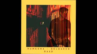 HAMESHA  Raad  EP Reloaded [upl. by Ainelec]