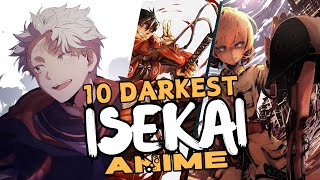 Ranked 10 Dark Isekai Anime of All Time [upl. by Nitsyrc]