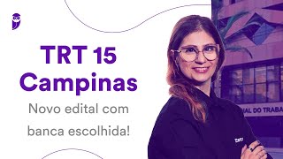 Concurso TRT 15 Campinas Novo edital com banca escolhida [upl. by Asihtal]