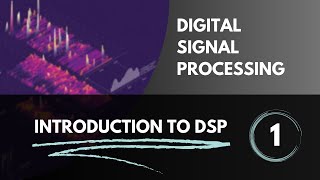 Introduction to DSP  Lecture 1  Digital Signal Processing [upl. by Latona928]